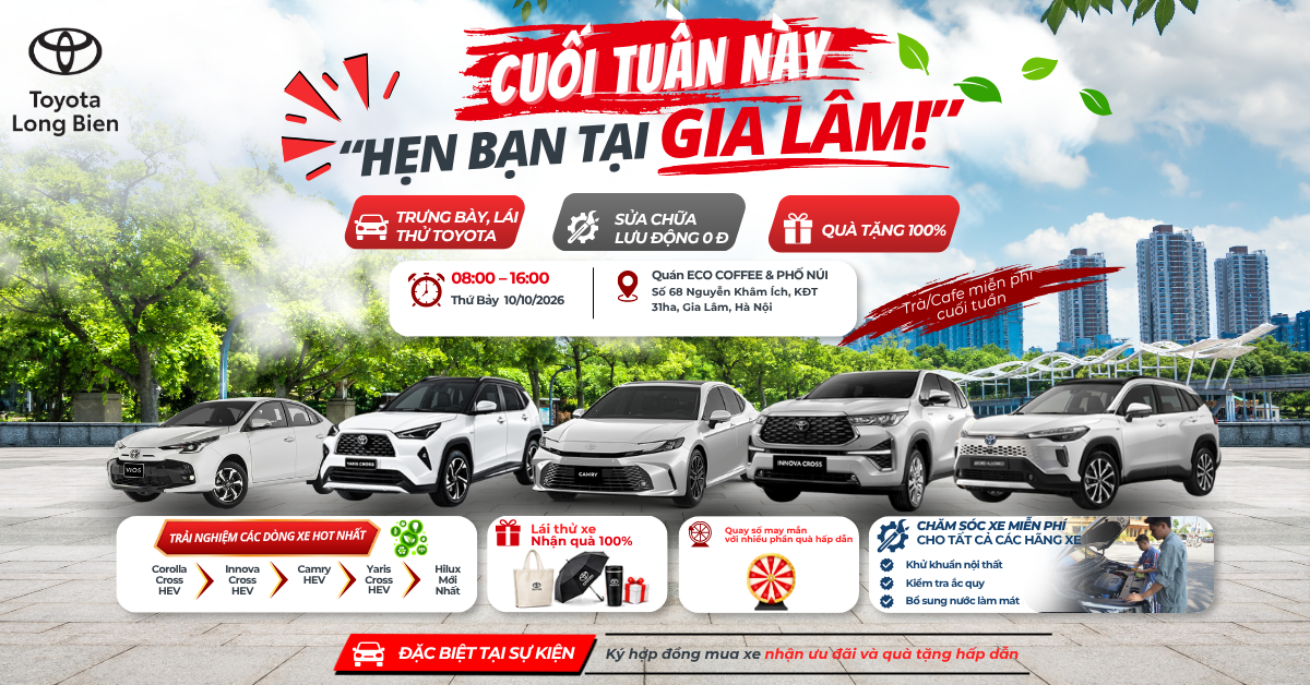 CUỐI TUẦN NÀY, HẸN BẠN TẠI GIA LÂM – MỘT NGÀY THẬT ĐÁNG NHỚ CÙNG TOYOTA LONG BIÊN